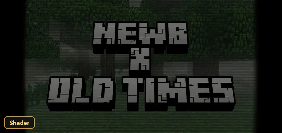 Newb X Old Times (26+, 1.21) – MCPE/Bedrock Shader