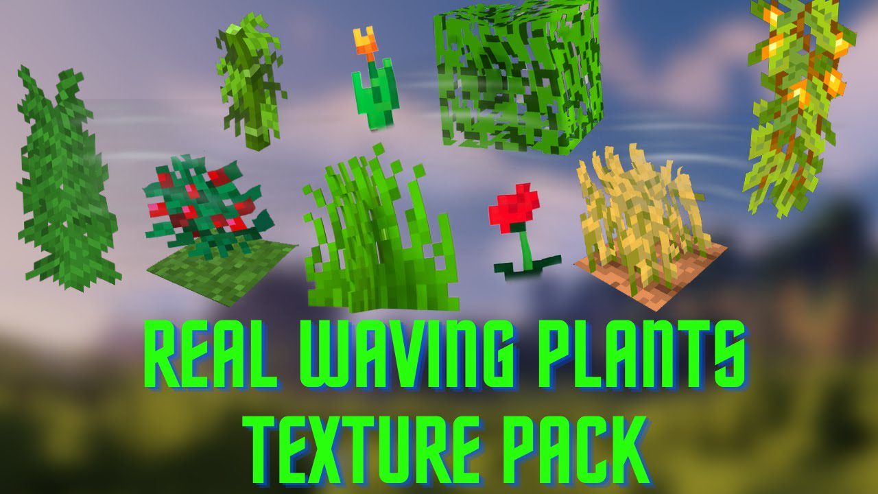 Real Waving Plants Texture Pack (1.20, 1.19) – MCPE/Bedrock