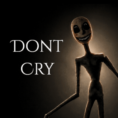 DontCry (Horror) (Stalker) (Terror) (Scary)(Twixxel)