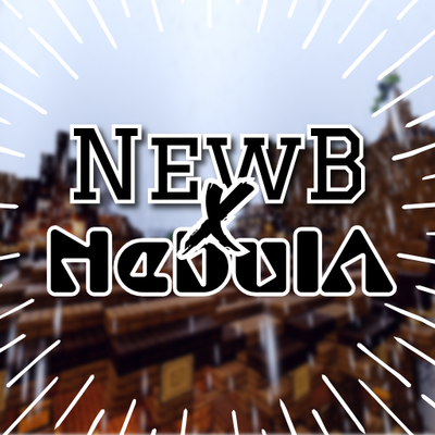 Newb X Nebula | Compatible with 26.40+
