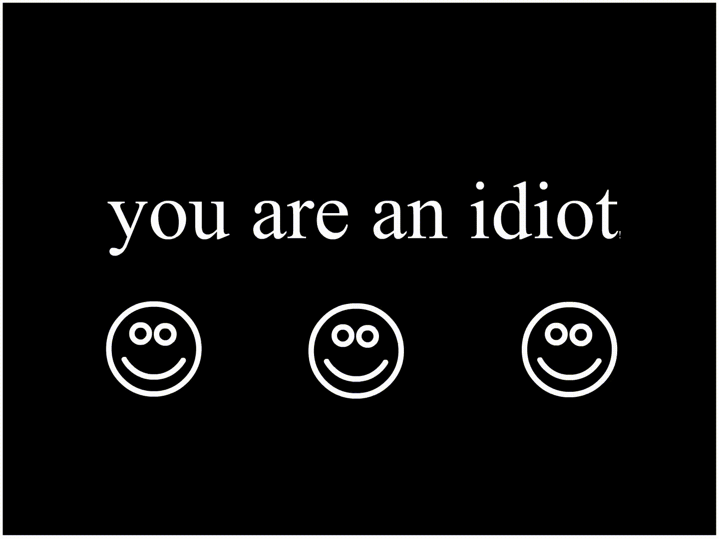 You are an idiot — screenshot 2