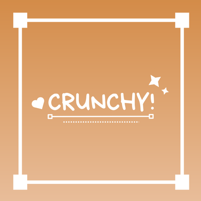 Crunchy!