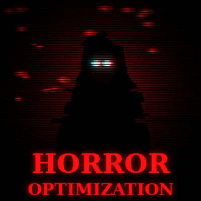 HORROR OPTIMIZATION