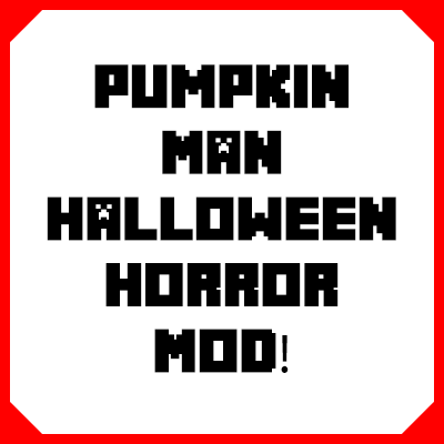 Pumpkin Man - Halloween Horror Mod!