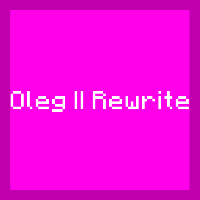 Oleg || Rewrite