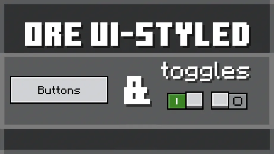 Ore UI-Styled Buttons & Toggles Texture Pack for MCPE