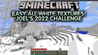 EASY All White Textures Joel's 2022 Challenge Resource Pack (26.3, 1.20.1)