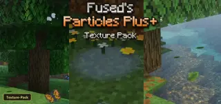 Fused's Particles Plus (26+, 1.21) – MCPE/Bedrock Texture Pack