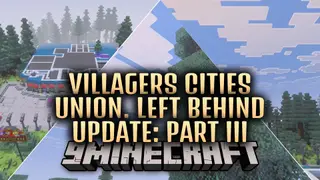 Villagers Cities Union. Left Behind Update Part Iii Map (26.x, 1.21)