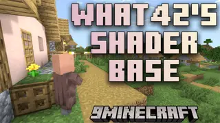 What42's Shader Base Shaders (26.3, 1.20.1) – A Versatile And Distraction-Free Vanilla-Like Shader