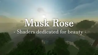 Musk Rose Shaders (26.3, 1.20.1) – Dedicated for Beauty