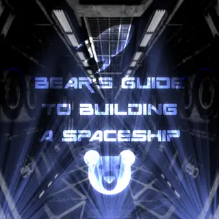 Bear's Guide to Building a Spaceship.