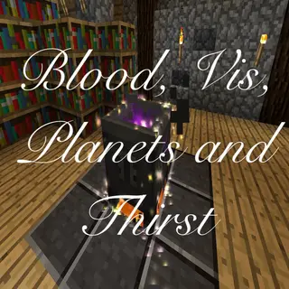 Blood, Vis, Planets and Thirst