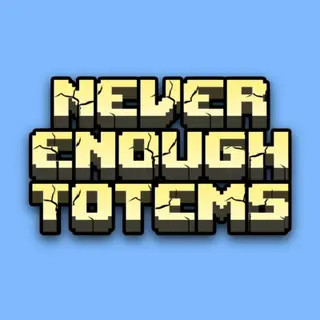 Never Enough Totems