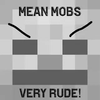 Mean Mobs