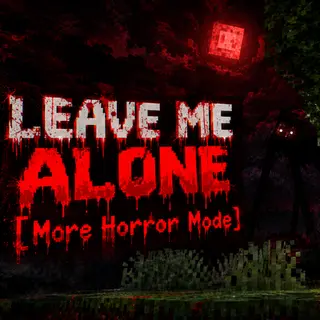 Leave Me Alone [More Horror Mode]