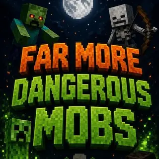Far More Dangerous Mobs