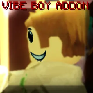 Vibe Boy (Tobster12116) Roblox Addon