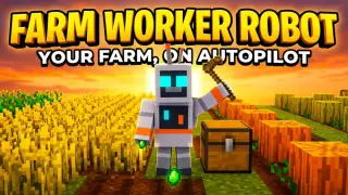 Farm Worker Robot Add-on for Minecraft