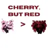 Cherry, But Red
