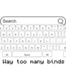 Way too many binds
