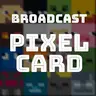 Broadcast Pixelcard