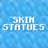 Skin Statues