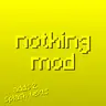 Nothing Mod
